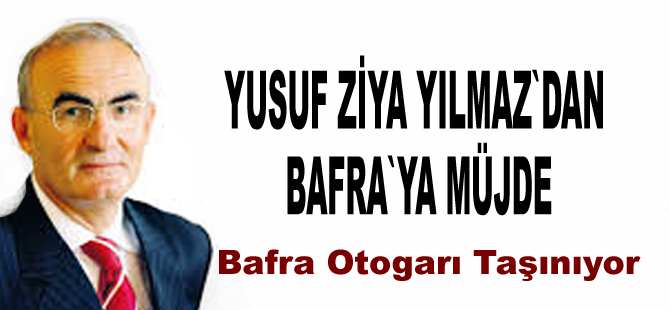 Yılmaz`dan Bafra`ye müjde