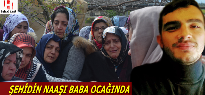 Şehidin naaşı baba ocağında