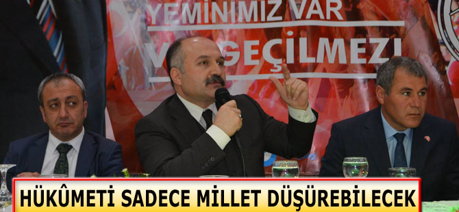 Usta;Hükumeti sadece millet düşürebilecek