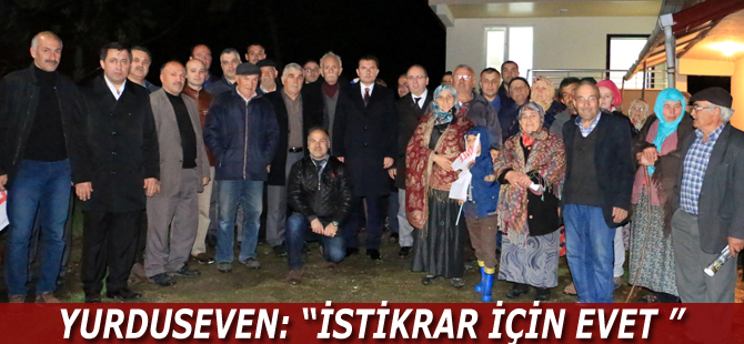 Yurdusen: " 5 yıllık kesintisiz istikrar için evet "