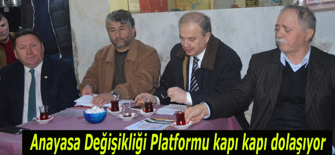 Anayasa Değişikliği Platformu kapı kapı dolaşıyor