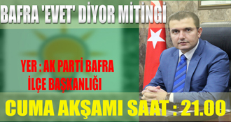 “BAFRA ‘EVET’ DİYOR MİTİNGİ CUMA AKŞAMI…