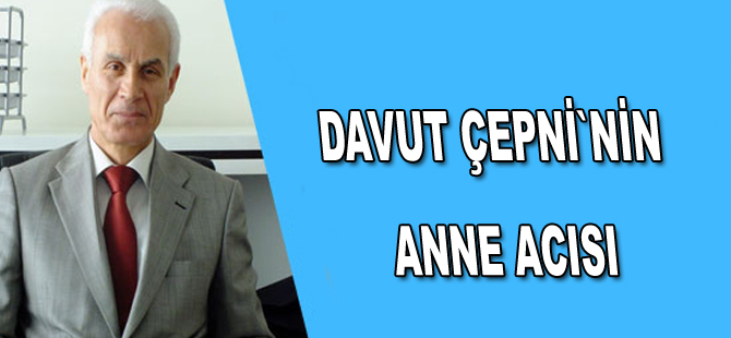 Davut Çepni`nin acı günü