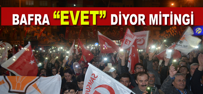 Bafra "evet" diyor mitingi