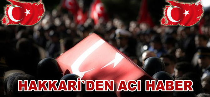 Hakkari`den acı haber