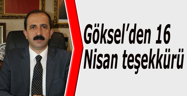 Göksel’den 16 Nisan teşekkürü