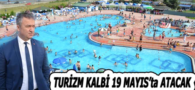 TURİZM KALBİ 19 MAYIS’ta ATACAK