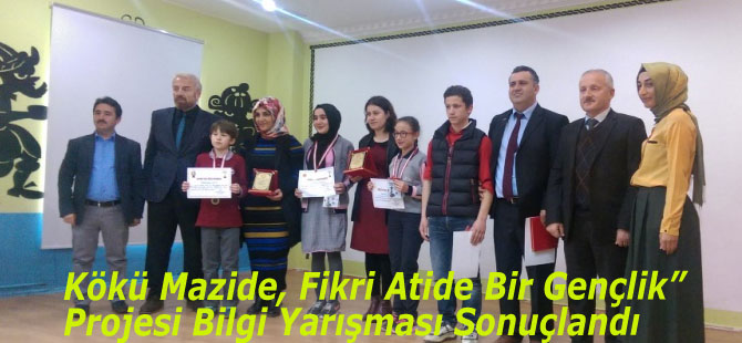 Kökü Mazide, Fikri Atide Bir Gençlik” Projesi Bilgi Yarışması Sonuçlandı