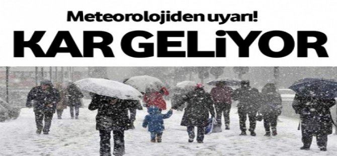 Meteoroloji'den uyarı: Kar geliyor