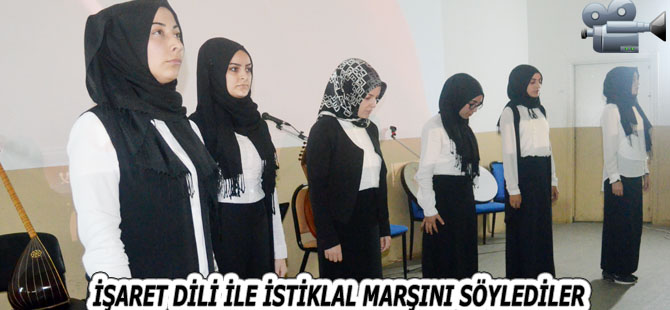 İŞARET DİLİ İLE İSTİKLAL MARŞINI SÖYLEDİLER