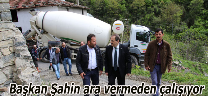 Başkan Şahin ara vermeden çalışıyor