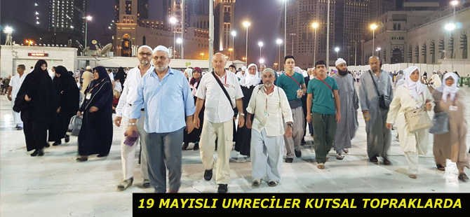 19 MAYISLI UMRECİLER KUTSAL TOPRAKLARDA