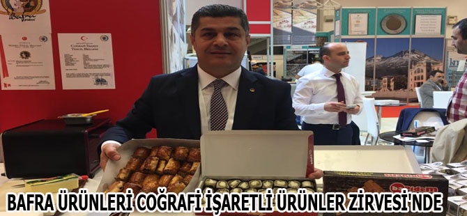 BAFRA ÜRÜNLERİ COĞRAFİ İŞARETLİ ÜRÜNLER ZİRVESİ'NDE