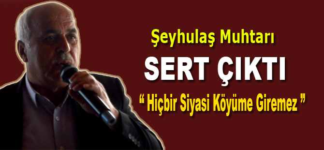 Muhtar sert çıktı