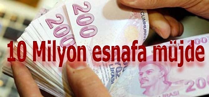 10 Milyon esnafa müjde