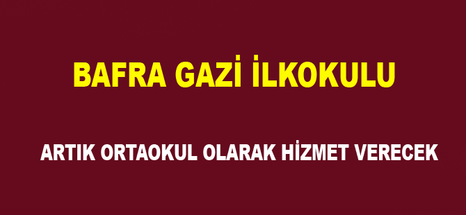 Bafra Gazi artık İlk Okul olarak hizmet vermeyecek