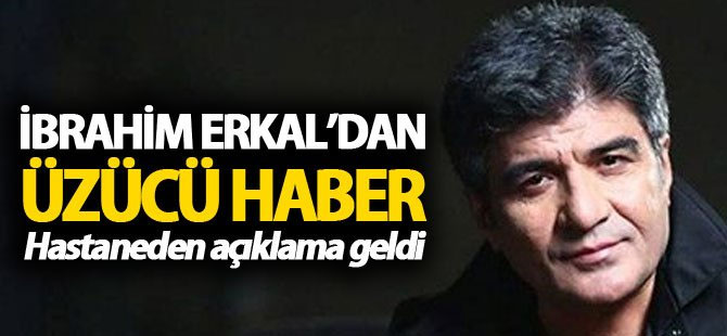 Ünlü Sanatçı İbrahim Erkal'dan üzücü haber