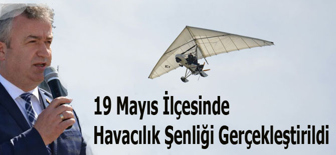 19 Mayıs İlçesinde Havacılık Şenliği Gerçekleştirildi.
