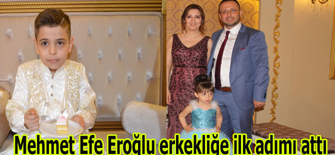 Mehmet Efe Eroğlu erkekliğe ilk adımı attı