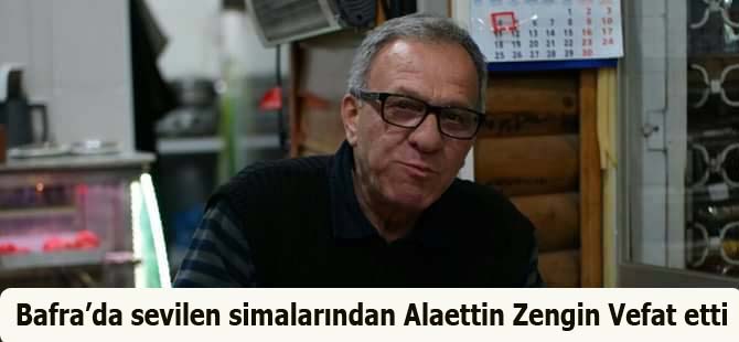 Bafra’da sevilen simalarından Alaettin Zengin Vefat etti