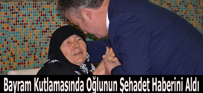 Bayram Kutlamasında Oğlunun Şehadet Haberini Aldı