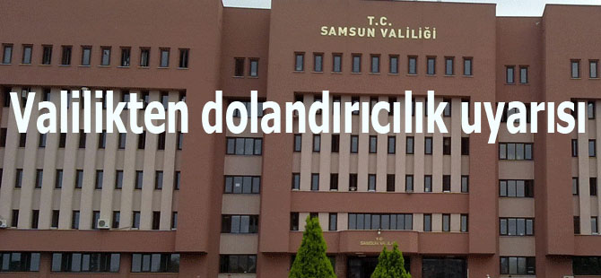 Valilikten Dolandırıcılık uyarısı