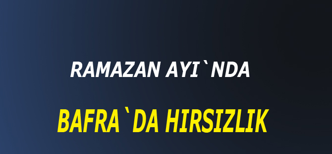 Bafra`da hırsızlık