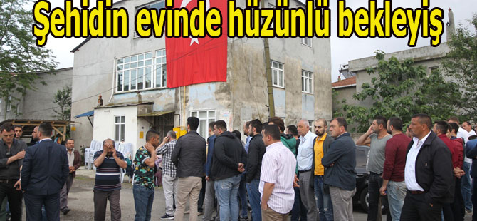 Şehidin evinde hüzünlü bekleyiş