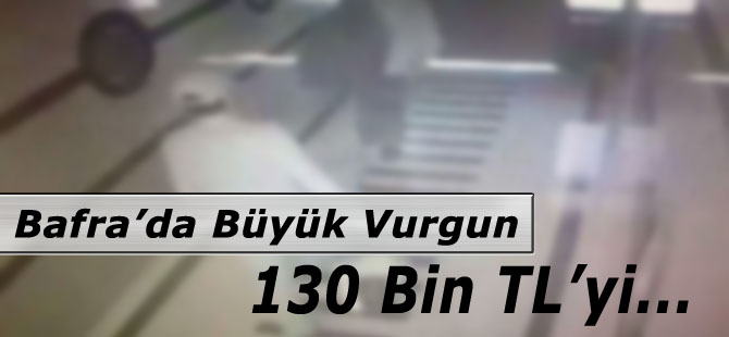 Bafra'da Büyük Vurgun