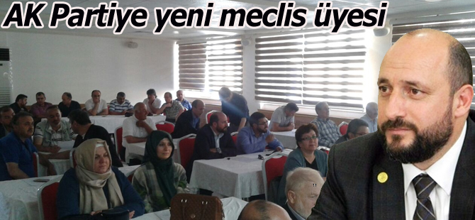 AK Partiye yeni meclis üyesi