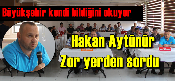 Hakan Aytünür zor yerden Sordu