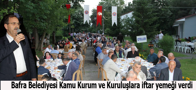 Bafra Belediyesi Kamu Kurum ve Kuruluşlara iftar yemeği verdi