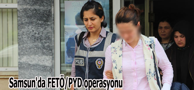 Samsun'da FETÖ/PYD operasyonu