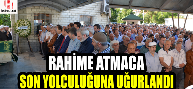 Rahime Atmaca son yolculuğuna uğurlandı