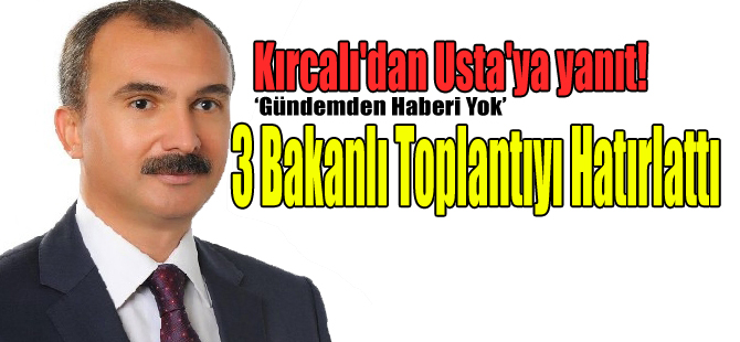 Vekil Kırcalı'dan Usta'ya yanıt!