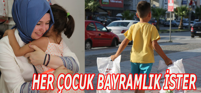 HER ÇOCUK BAYRAMLIK İSTER