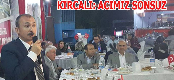 KIRCALI: ACIMIZ SONSUZ