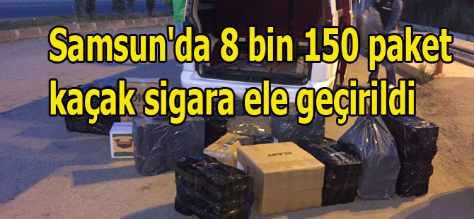 Samsun'da 8 bin 150 paket kaçak sigara ele geçirildi.