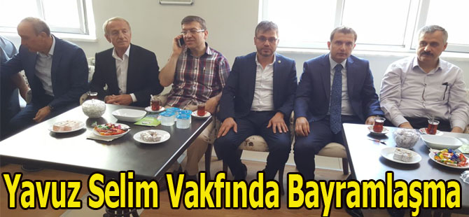 Yavuz Selim Vakfında Bayramlaşma