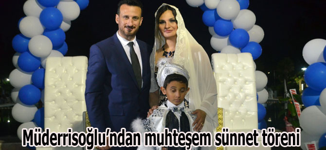 Müderrisoğlu’ndan muhteşem sünnet töreni