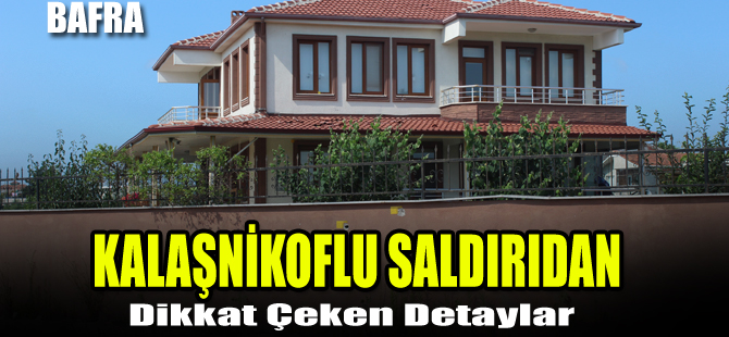 Kalaşnikoflu saldırıdan ayrıntılar