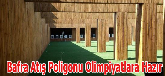 Bafra Atış Poligonu Olimpiyatlara Hazır