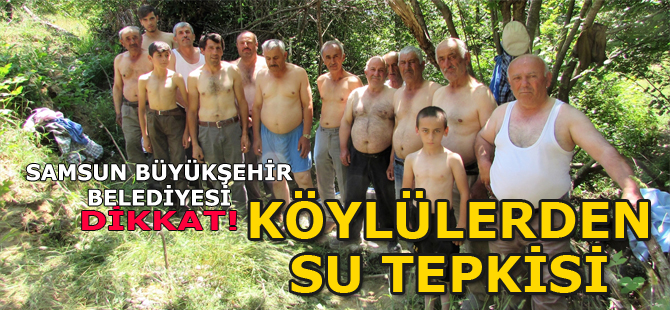 Samsun'da köylülerden su tepkisi