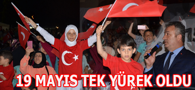 19 MAYIS TEK YÜREK OLDU