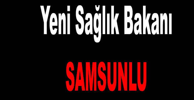 Yeni Sağlık Bakanı Samsunlu