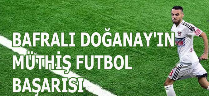 BAFRALI DOĞANAY'IN MÜTHİŞ FUTBOL BAŞARISI