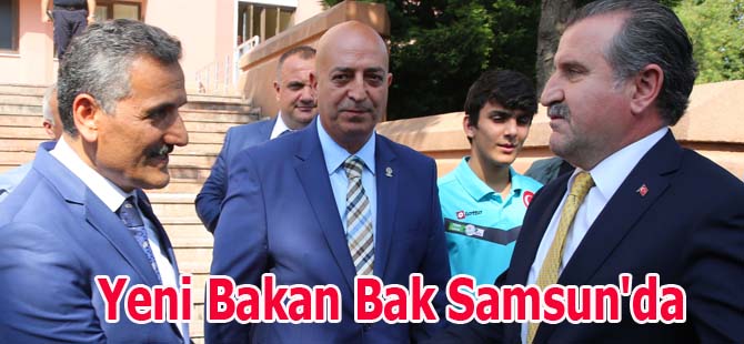 Yeni Bakan Bak Samsun'da