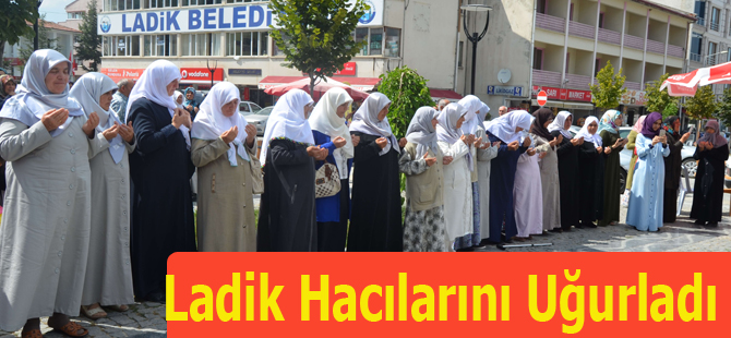 Ladik Hacılarını Uğurladı