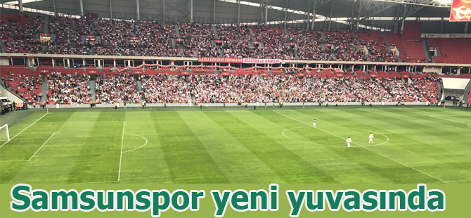 Samsunspor yeni yuvasında