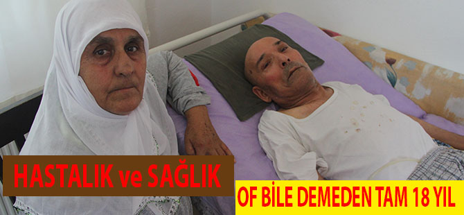 18 yıldır yılmadan usanmadan eşine bakıyor